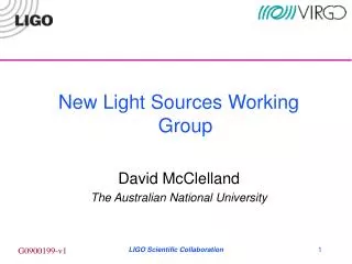 New Light Sources Working Group David McClelland The Australian National University