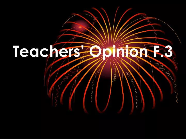 teachers opinion f 3
