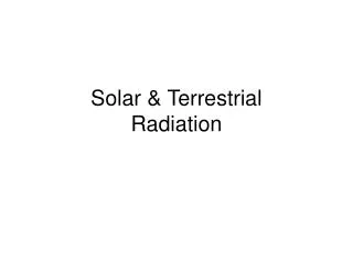Solar &amp; Terrestrial Radiation