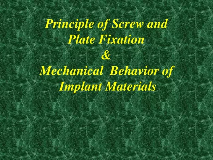 principle of screw and plate fixation mechanical behavior of implant materials