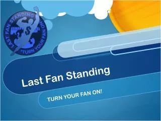 Last Fan Standing