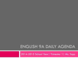English 9A Daily Agenda