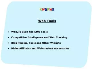 K w a K w a Web Tools Web2.0 Buzz and SMO Tools Competitive Intelligence and Web Tracking