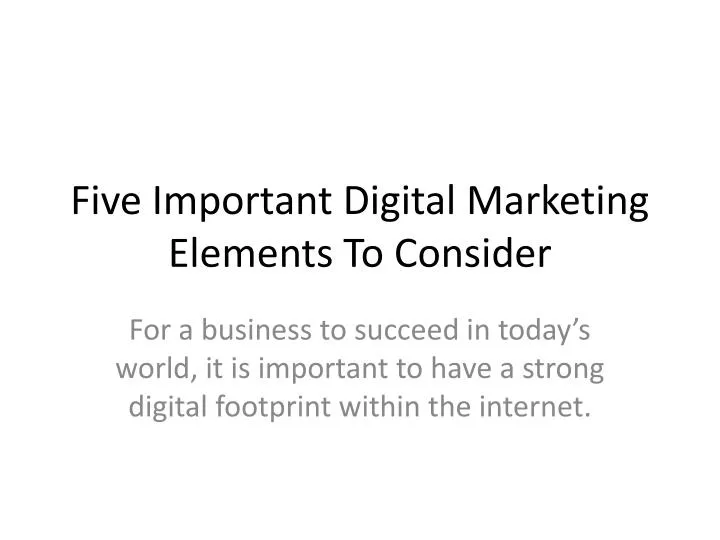 five important digital marketing elements to consider