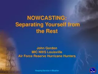 NOWCASTING: Separating Yourself from the Rest John Gordon MIC NWS Louisville