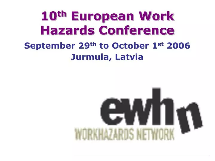 10 th european work hazards conference