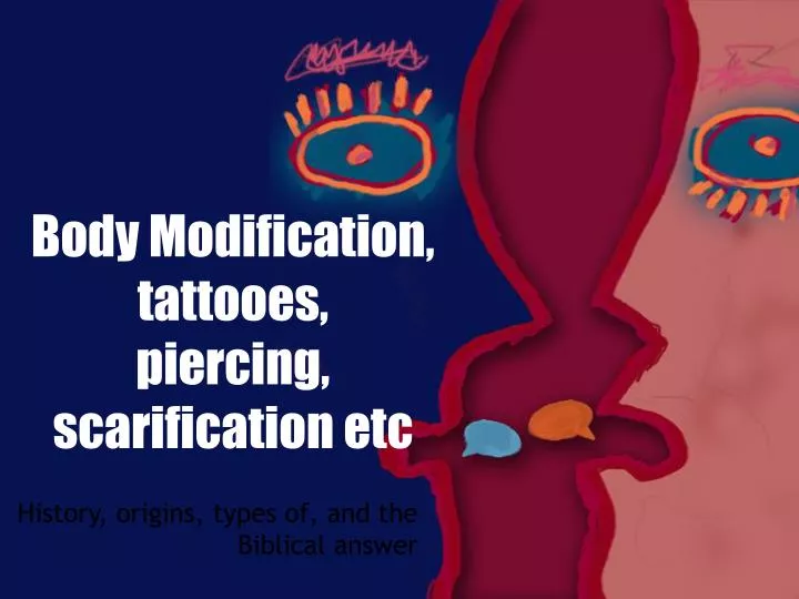 body modification tattooes piercing scarification etc
