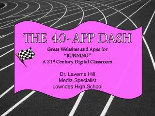 THE 40-APP DASH Great Websites and Apps for “RUNNING” A 21 st Century Digital Classroom