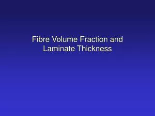 Fibre Volume Fraction and Laminate Thickness