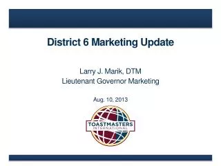 District 6 Marketing Update