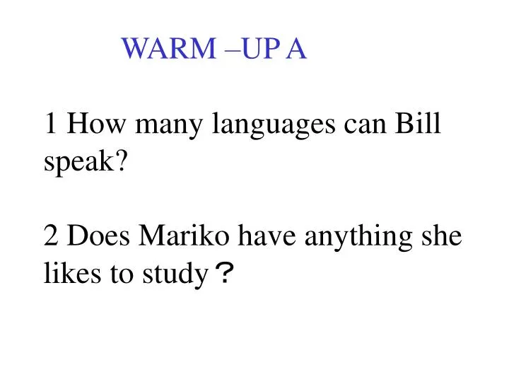 warm up a 1 how many languages can bill speak 2 does mariko have anything she likes to study