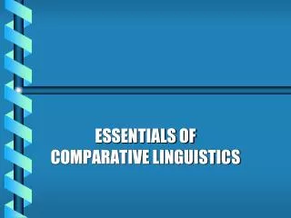 ESSENTIALS OF COMPARATIVE LINGUISTICS