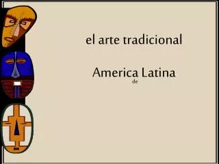 el arte tradicional America Latina