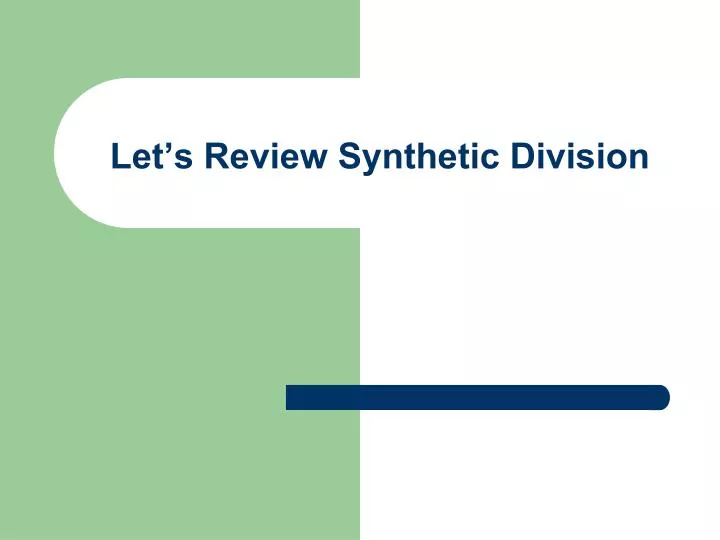 let s review synthetic division