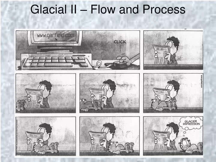 glacial ii flow and process