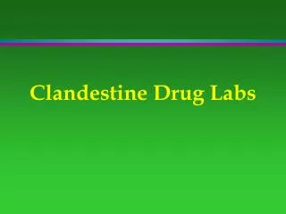 Clandestine Drug Labs