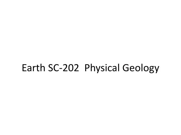 earth sc 202 physical geology