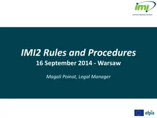 IMI2 Rules and Procedures 16 September 2014 - Warsaw Magali Poinot, Legal Manager