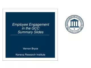Employee Engagement in the GCC Summary Slides Vernon Bryce Kenexa Research Institute