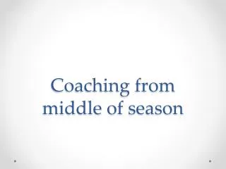 Coaching from middle of season