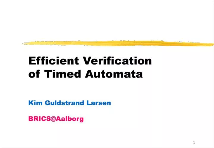 efficient verification of timed automata kim guldstrand larsen brics@aalborg