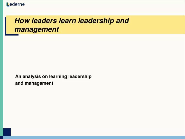 how leaders learn leadership and management