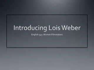 Introducing Lois Weber