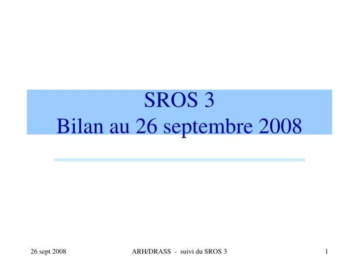 sros 3 bilan au 26 septembre 2008