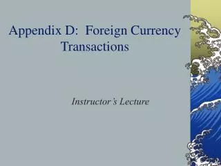 Appendix D: Foreign Currency Transactions