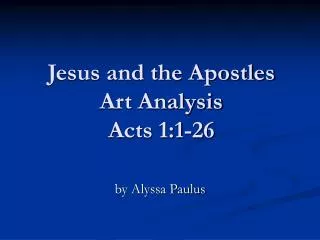 Jesus and the Apostles Art Analysis Acts 1:1-26