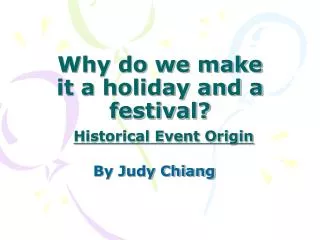 Why do we make it a holiday and a festival? Historical Event Origin