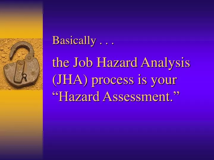 basically the job hazard analysis jha process is your hazard assessment