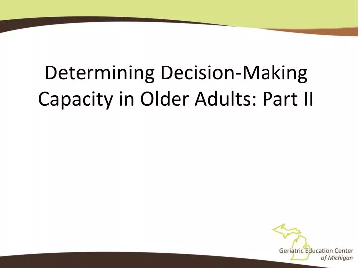 determining decision making capacity in older adults part ii