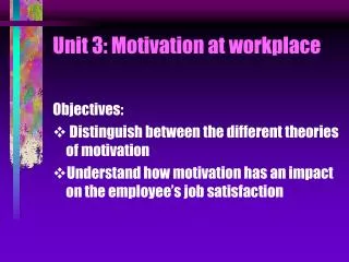 Unit 3: Motivation at workplace