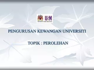 PENGURUSAN KEWANGAN UNIVERSITI TOPIK : PEROLEHAN