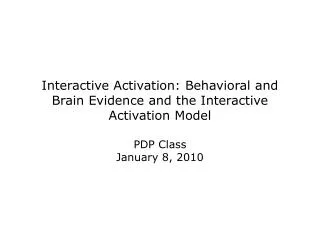 Interactive Activation: Behavioral and Brain Evidence and the Interactive Activation Model