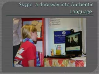 Skype, a doorway into Authentic Language.