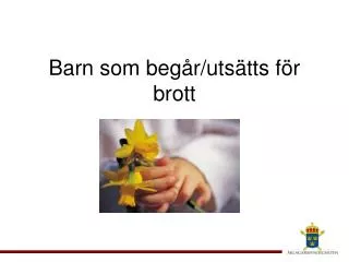 barn som beg r uts tts f r brott