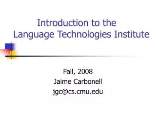 Introduction to the Language Technologies Institute