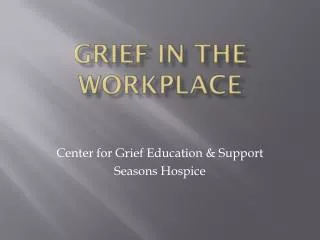GRIEF IN THE WORKPLACE