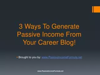3 Ways To Generate Passive Income From Your Career Blog!