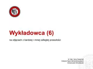 dr hab. Jerzy Supernat Instytut Nauk Administracyjnych Uniwersytet Wrocławski