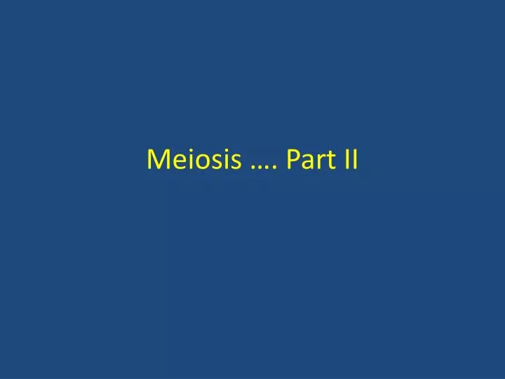meiosis part ii