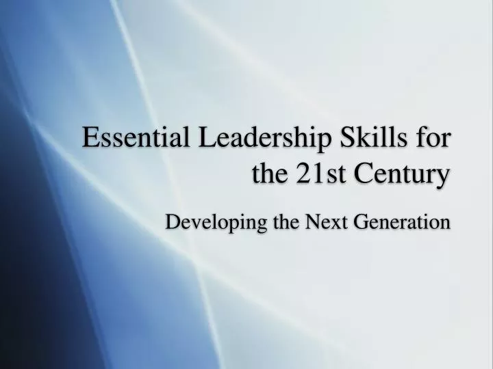 essential leadership skills for the 21st century