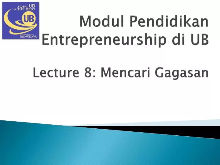 modul pendidikan entrepreneurship di ub lecture 8 mencari gagasan