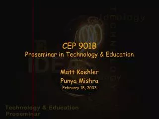CEP 901B Proseminar in Technology &amp; Education