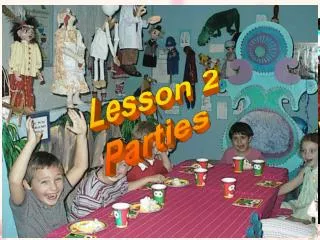 Lesson 2 Parties