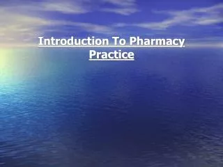 Introduction To Pharmacy Practice