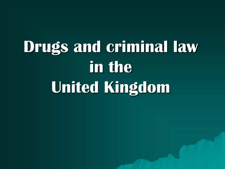 drugs and criminal law in the united kingdom