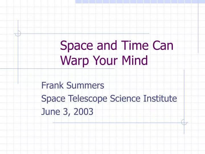 space and time can warp your mind
